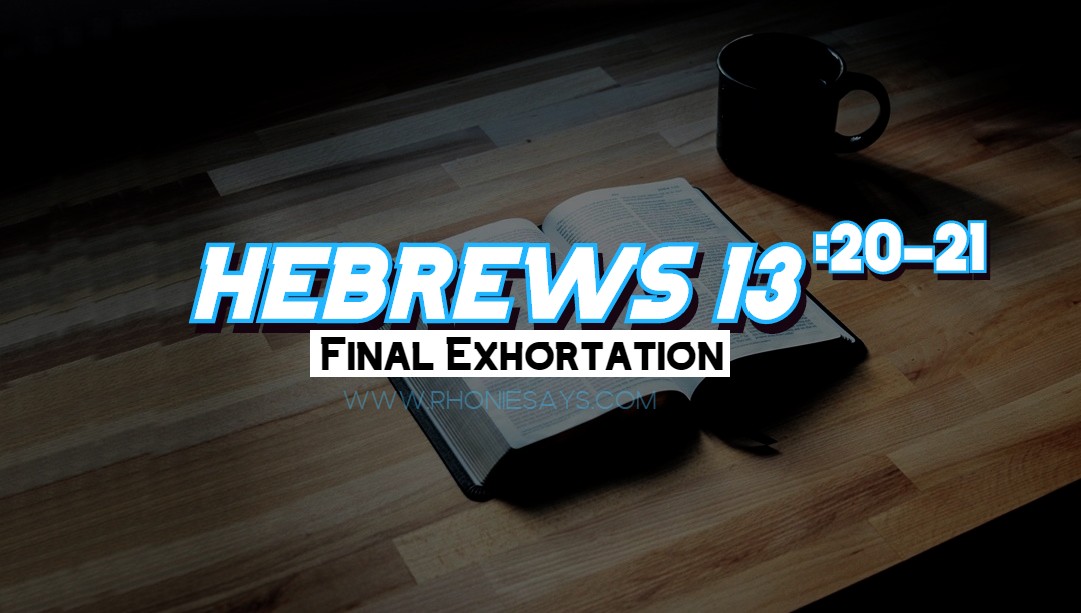 Hebrews 13 20 21 Final Exhortation RhonieSays